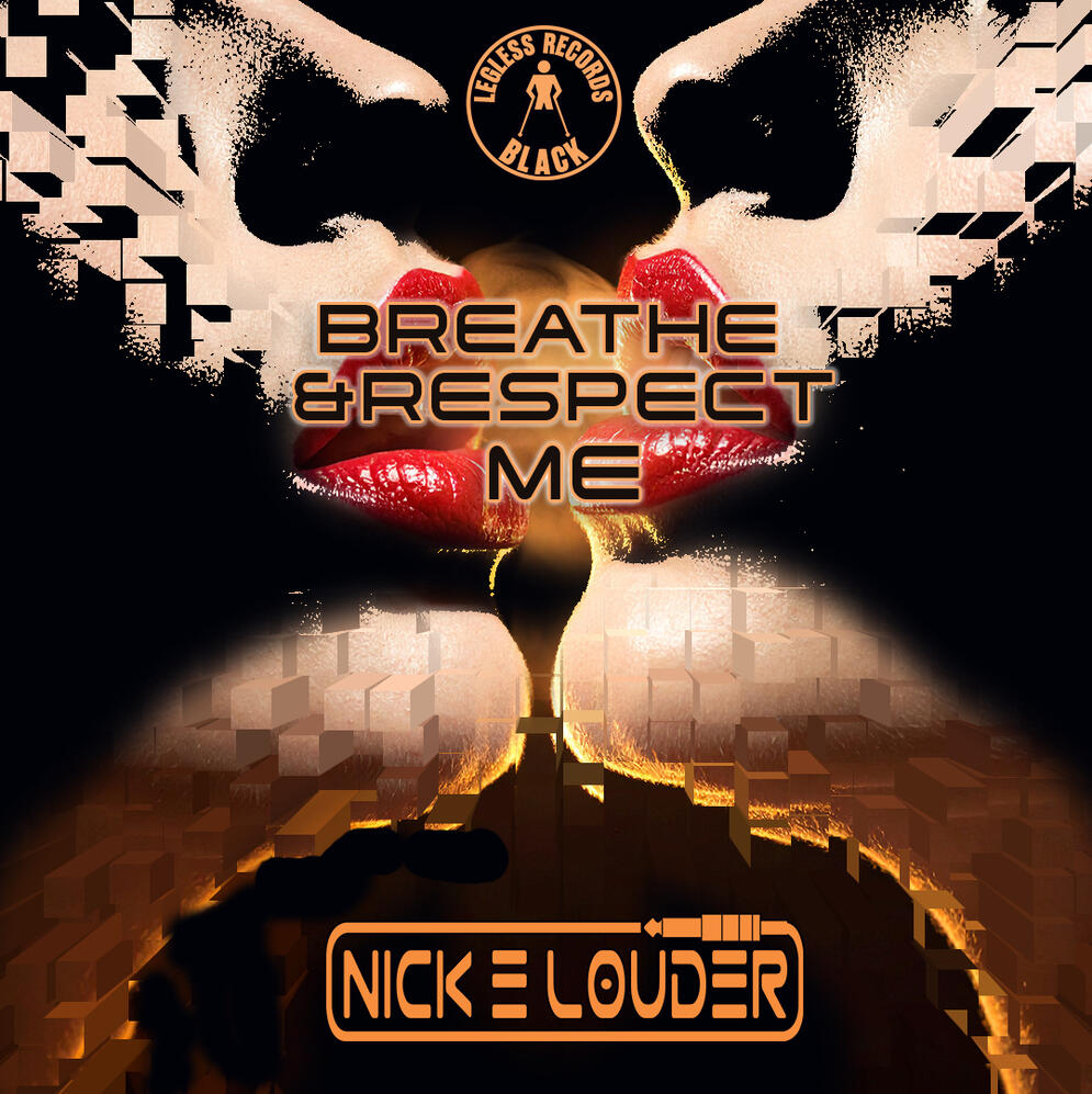 Breathe &amp;Respect Me - Nick E Louder